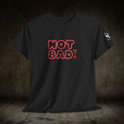 Not Bad! | Mix & Match Cotton Unisex Fun-Flirty Lovers’ T-Shirts