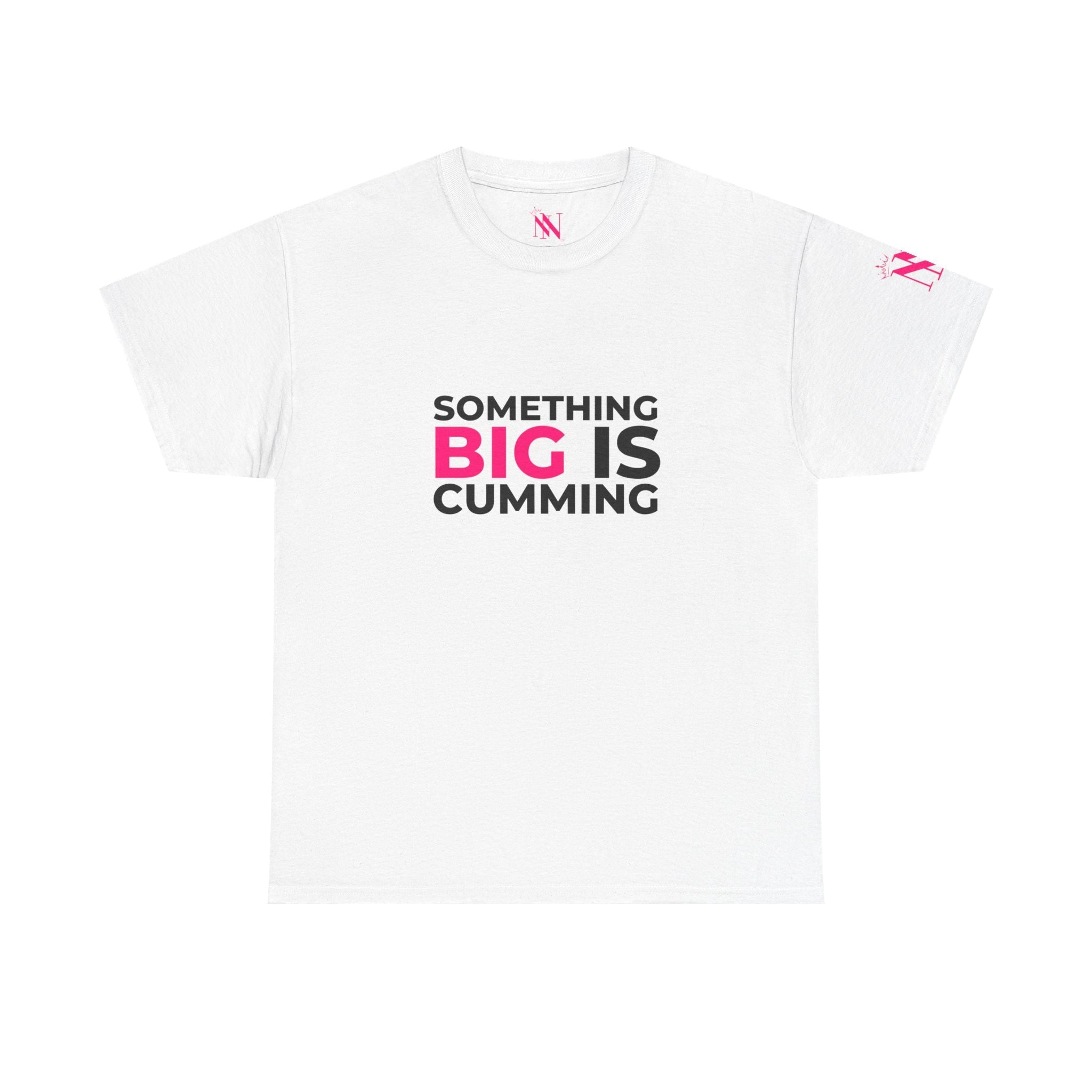 Something Big is Cumming | Mix & Match Cotton Unisex Fun-Flirty Lovers’ T-Shirts