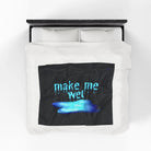 Make Me Wet | Mix & Match Fun-Flirty Lovers’ Blankets
