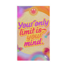 Your Only Limit is Your Mind. Cum Towel