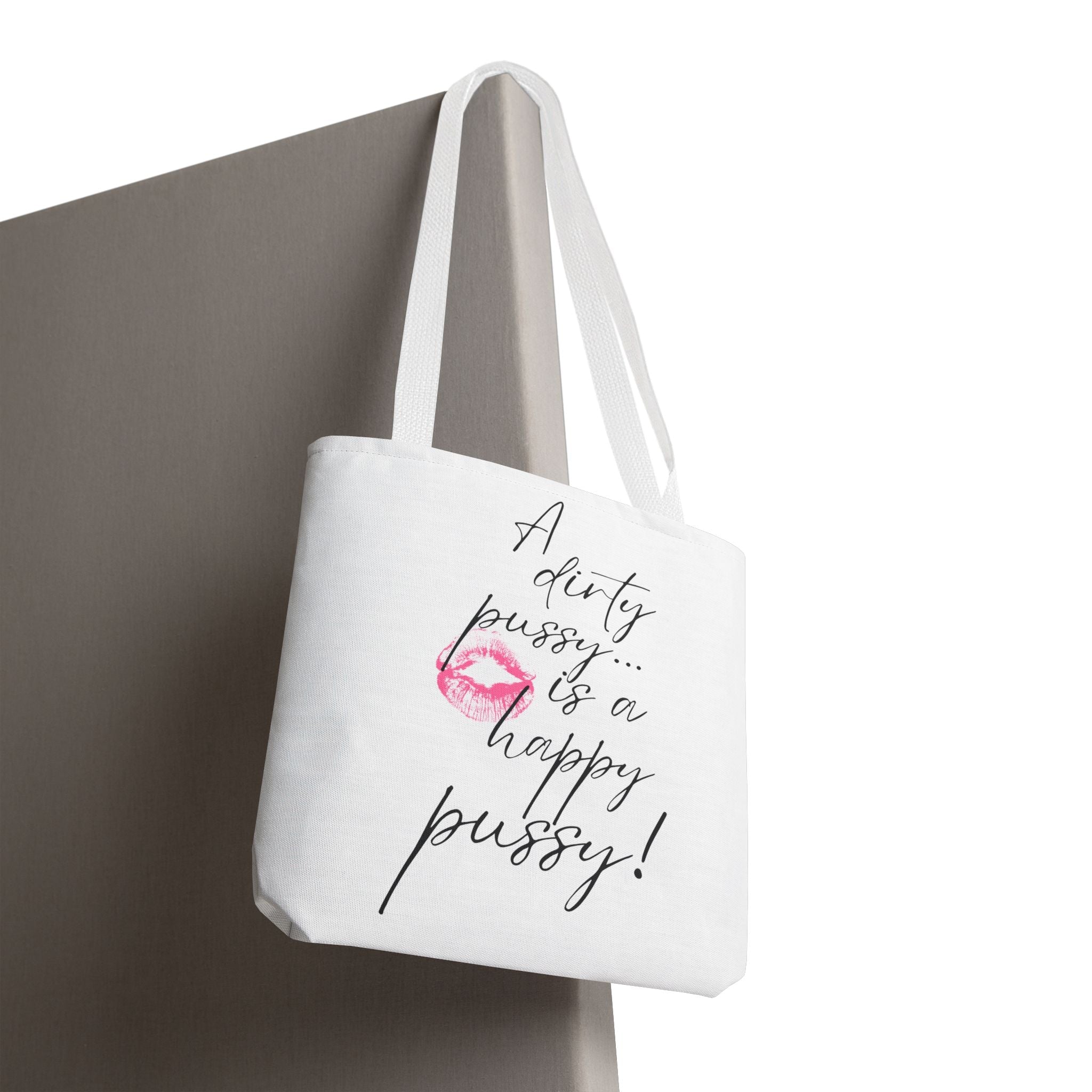 A Dirty Pussy is a Happy Pussy! Tote Bag
