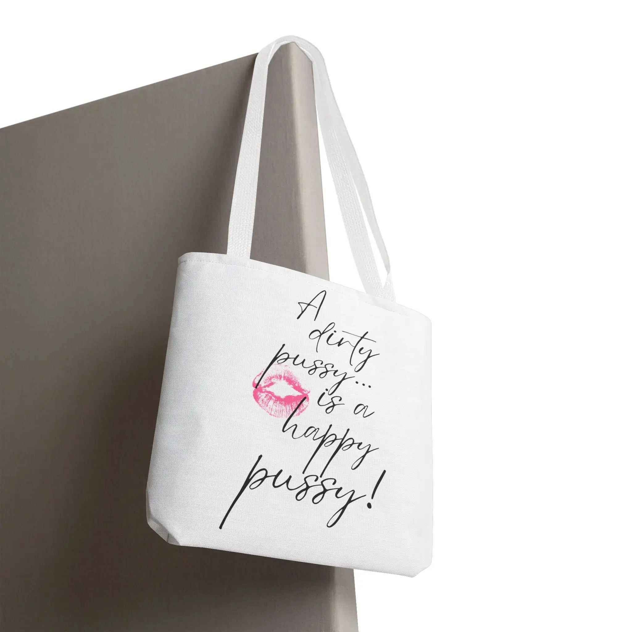 A Dirty Pussy is a Happy Pussy! Tote Bag