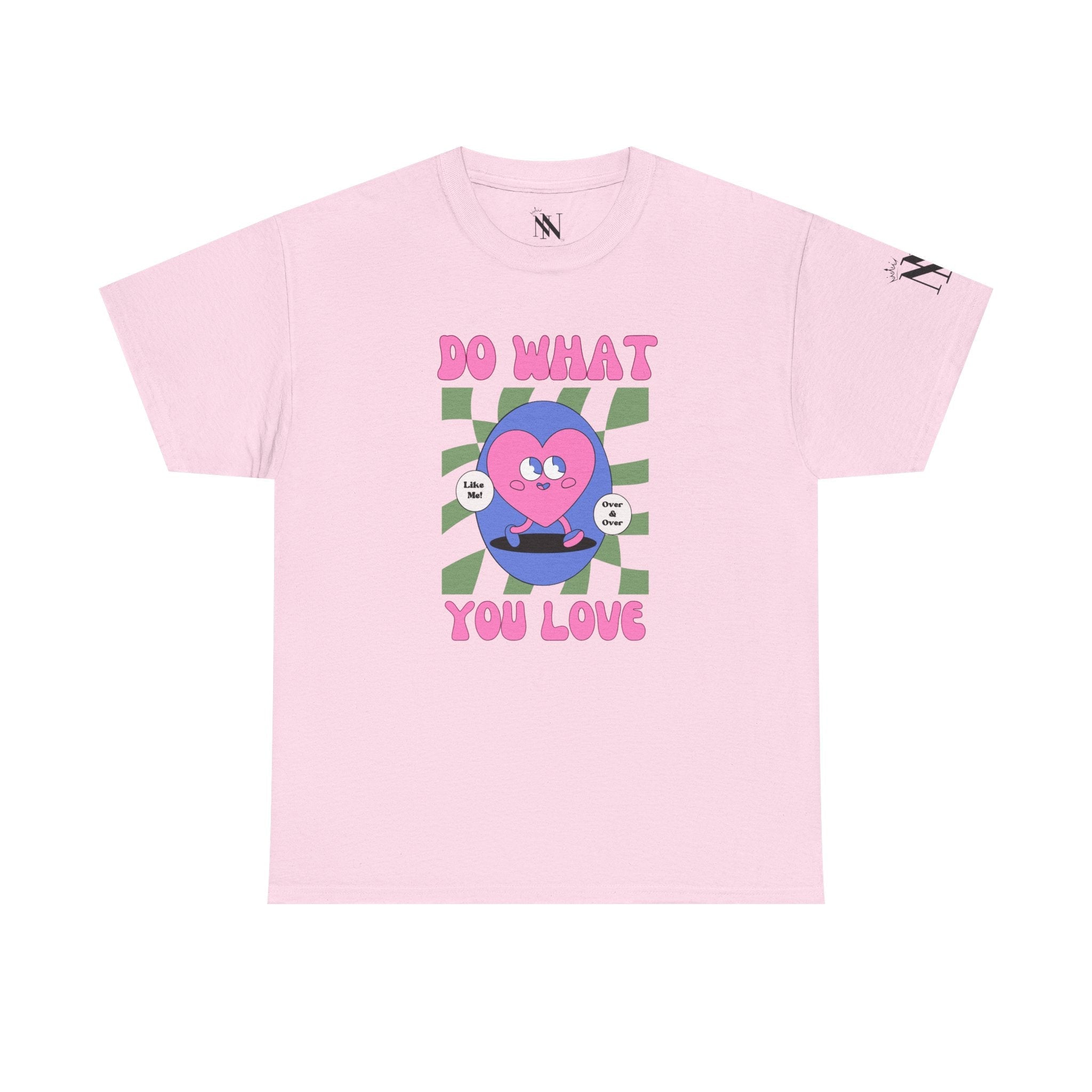 Do What You Love! Like Me Cotton T-Shirt