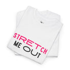 Stretch Me Out | Mix & Match 100% Cotton Unisex Fun-Flirty Lovers’ Tees