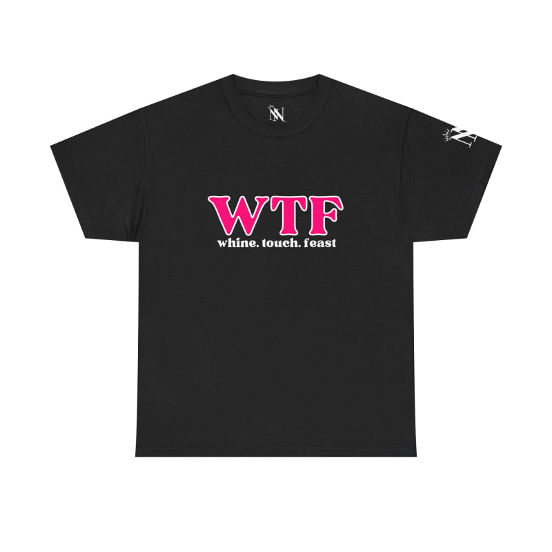WTF Whine Touch Feast | Mix & Match Cotton Unisex Fun-Flirty Lovers’ T-Shirts