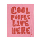 Cool People Live Here | Mix & Match Velveteen Fun-Flirty Lovers’ Blankets