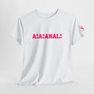 A! A! Anal! | Fun-Flirty Lovers’ T-Shirts