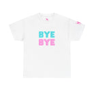 Bye Bye | Mix & Match 100% Cotton Unisex Fun-Flirty Lovers’ Tees