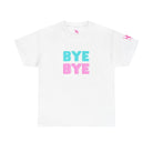 Bye Bye | Mix & Match 100% Cotton Unisex Fun-Flirty Lovers’ Tees