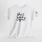 She Said Yes! | Mix & Match Cotton Unisex Fun-Flirty Lovers’ T-Shirts
