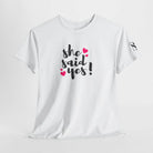 She Said Yes! | Mix & Match Cotton Unisex Fun-Flirty Lovers’ T-Shirts