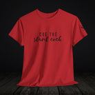 Cue the Stunt Cock | Mix & Match 100% Cotton Unisex Fun-Flirty Lovers’ Tees