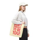 Don’t Forget to Be You! Tote Bag