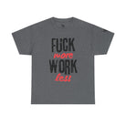Fuck More Work Less | Mix & Match 100% Cotton Unisex Fun-Flirty Lovers’ Tees