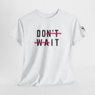 Do It Don’t Wait | Mix & Match Cotton Unisex Fun-Flirty Lovers’ T-Shirts