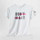 Do It Don’t Wait | Mix & Match Cotton Unisex Fun-Flirty Lovers’ T-Shirts