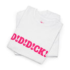 D! D! D!ck! T-Shirt