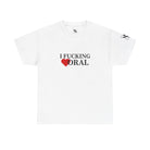 I Fucking Love Oral | Mix & Match Cotton Unisex Fun-Flirty Lovers’ T-Shirts