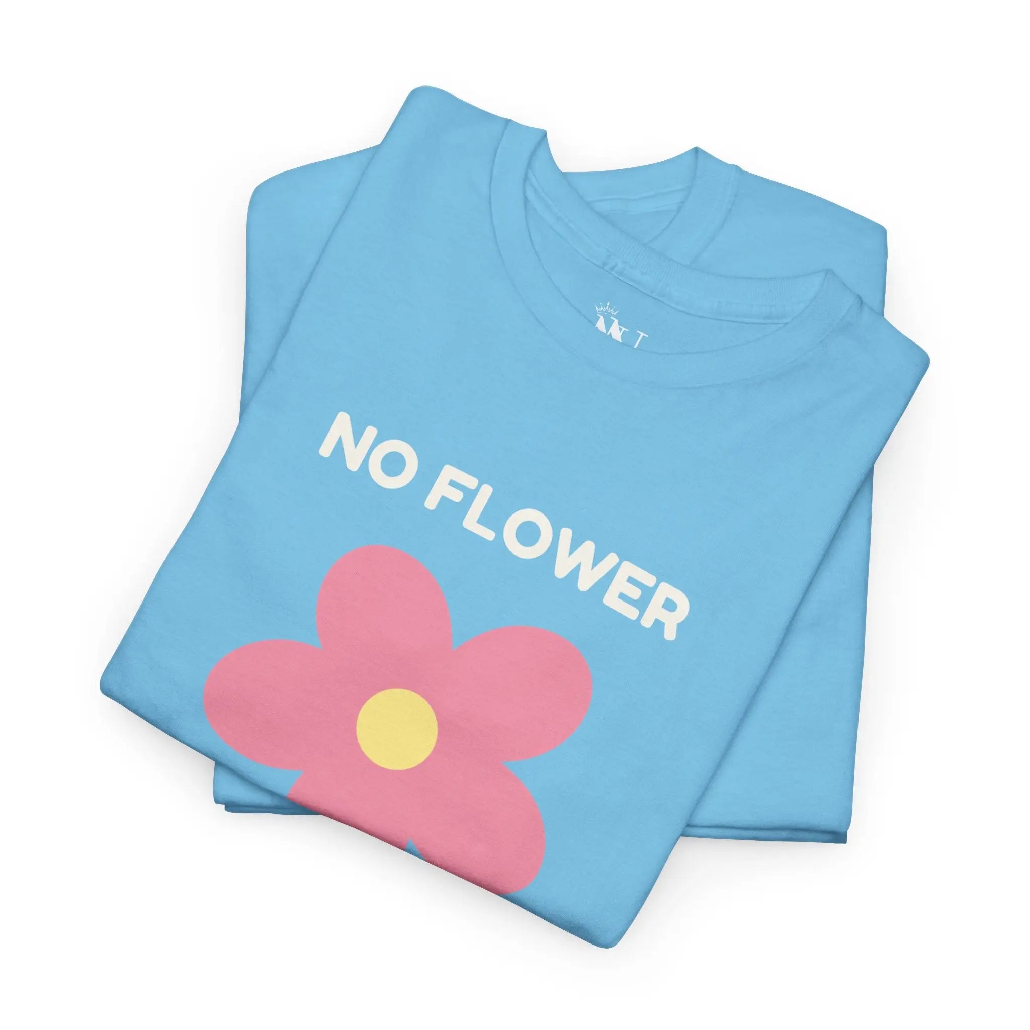 No Flower No Opinion T-Shirt