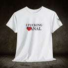 I Fucking Love Anal | Mix & Match Cotton Unisex Fun-Flirty Lovers’ T-Shirts