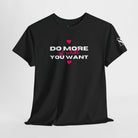 Do More of What You Want Hearts Sex Gifts Unisex T-Shirt