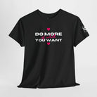 Do More of What You Want Hearts | Mix & Match Cotton Unisex Fun-Flirty Lovers’ T-Shirts