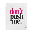 Don’t Push Me | Mix & Match Velveteen Fun-Flirty Lovers’ Blankets