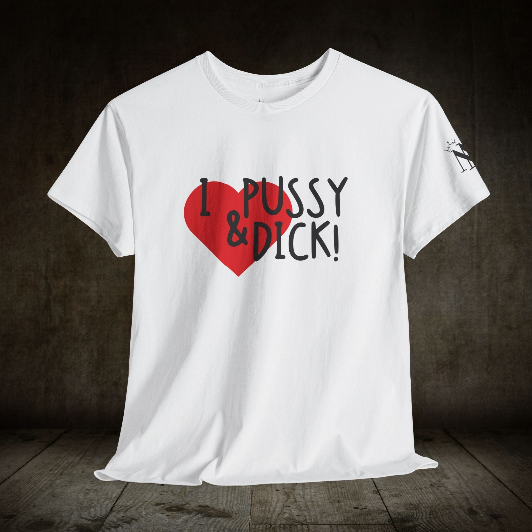 I Love Pussy & Dick! | Mix & Match 100% Cotton Unisex Fun-Flirty Lovers’ Tees