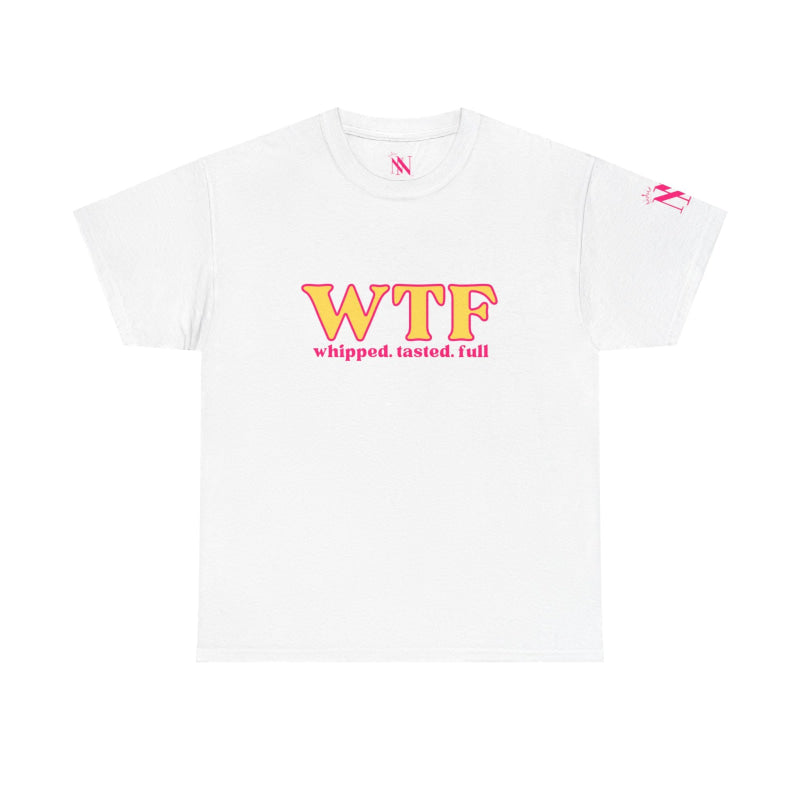 WTF Whipped Tasted Full | Mix & Match Cotton Unisex Fun-Flirty Lovers’ T-Shirts