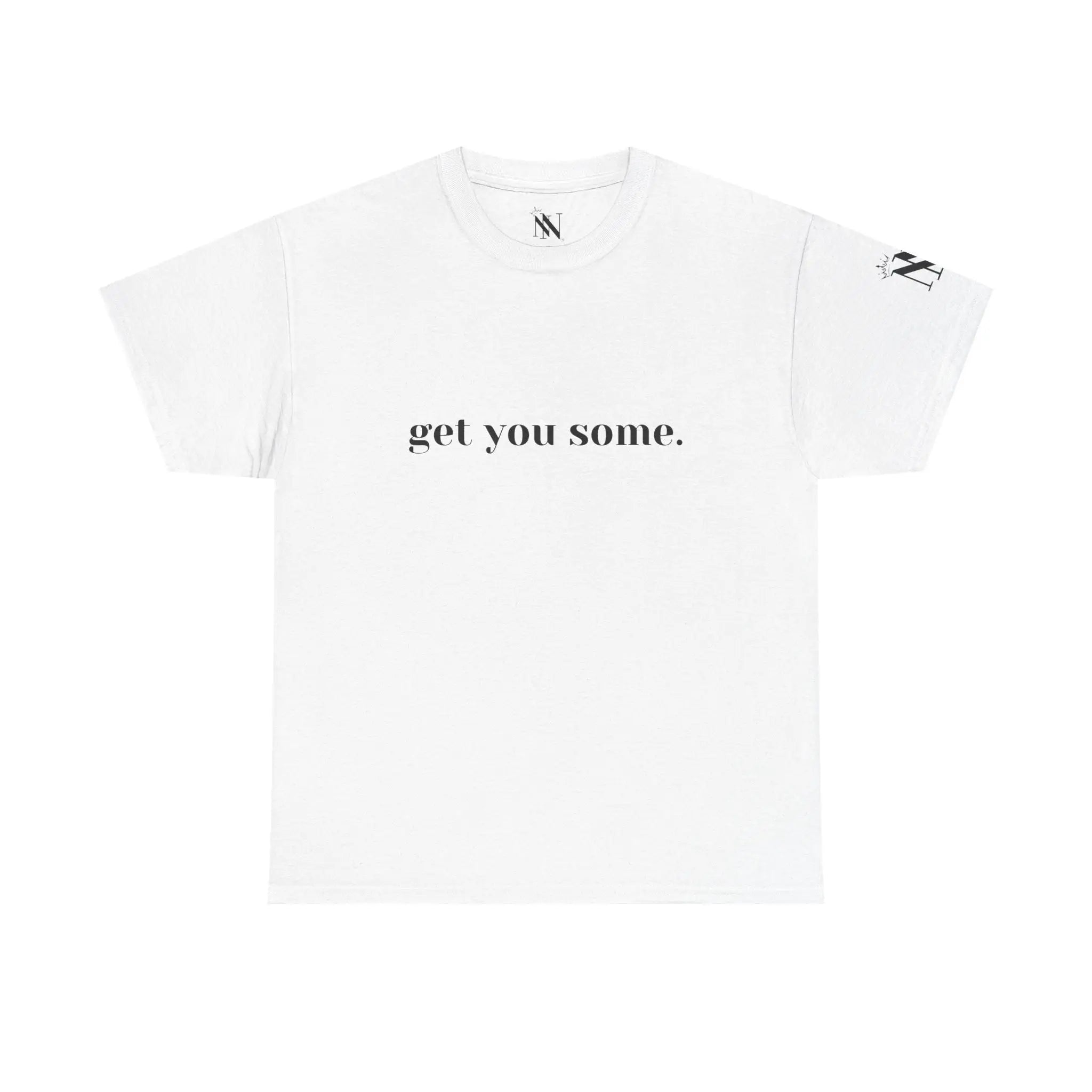 Get You Some. | Mix & Match 100% Cotton Unisex Fun-Flirty Lovers’ Tees
