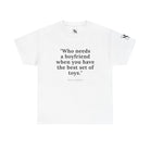 No Need Boyfriend? | Mix & Match 100% Cotton Unisex Fun-Flirty Lovers’ Tees