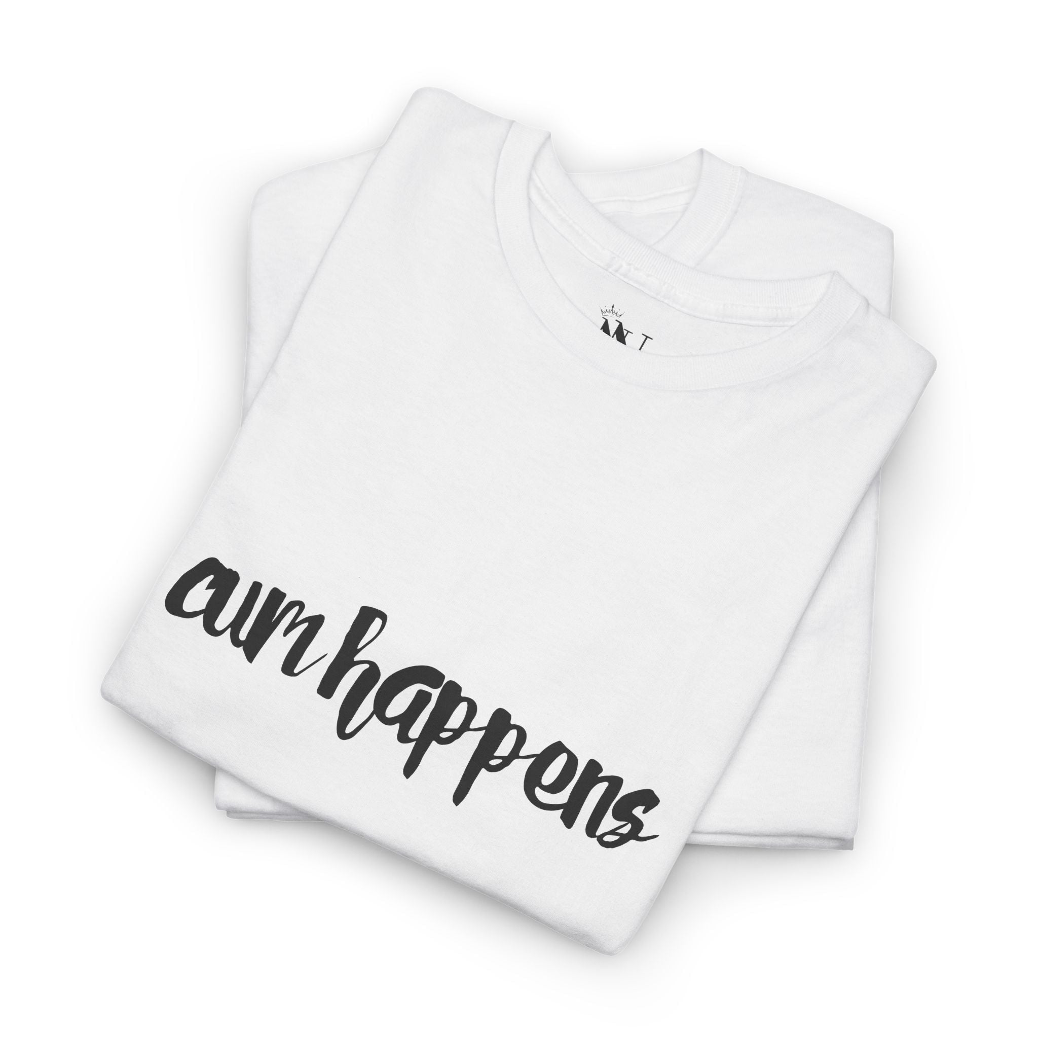Cum Happens | Cotton Unisex Fun-Flirty Lovers’ Tees