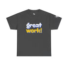 Great Work! | Mix & Match 100% Cotton Unisex Fun-Flirty Lovers’ Tees