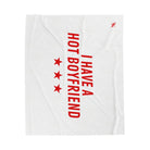I Have a Hot Boyfriend | Mix & Match Soft Fun-Flirty Lovers’ Blankets