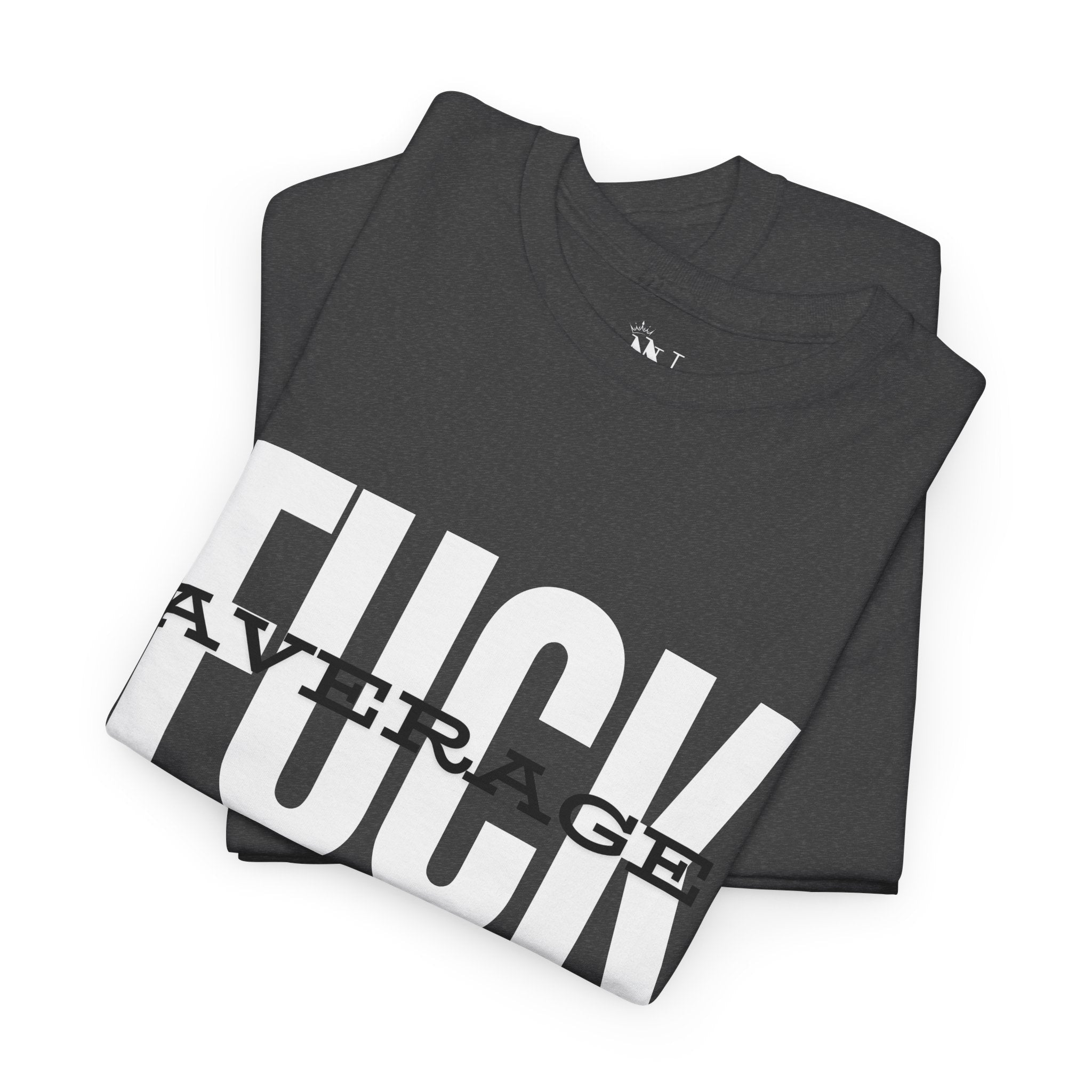 Fuck Average | Mix & Match 100% Cotton Unisex Fun-Flirty Lovers’ Tees