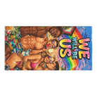 Pride Party We Will Be Us Graphic Series | Mix & Match XL Fun-Flirty Lovers’ Towels