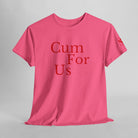 Cum For Us | Mix & Match Cotton Unisex Fun-Flirty Lovers’ T-Shirts