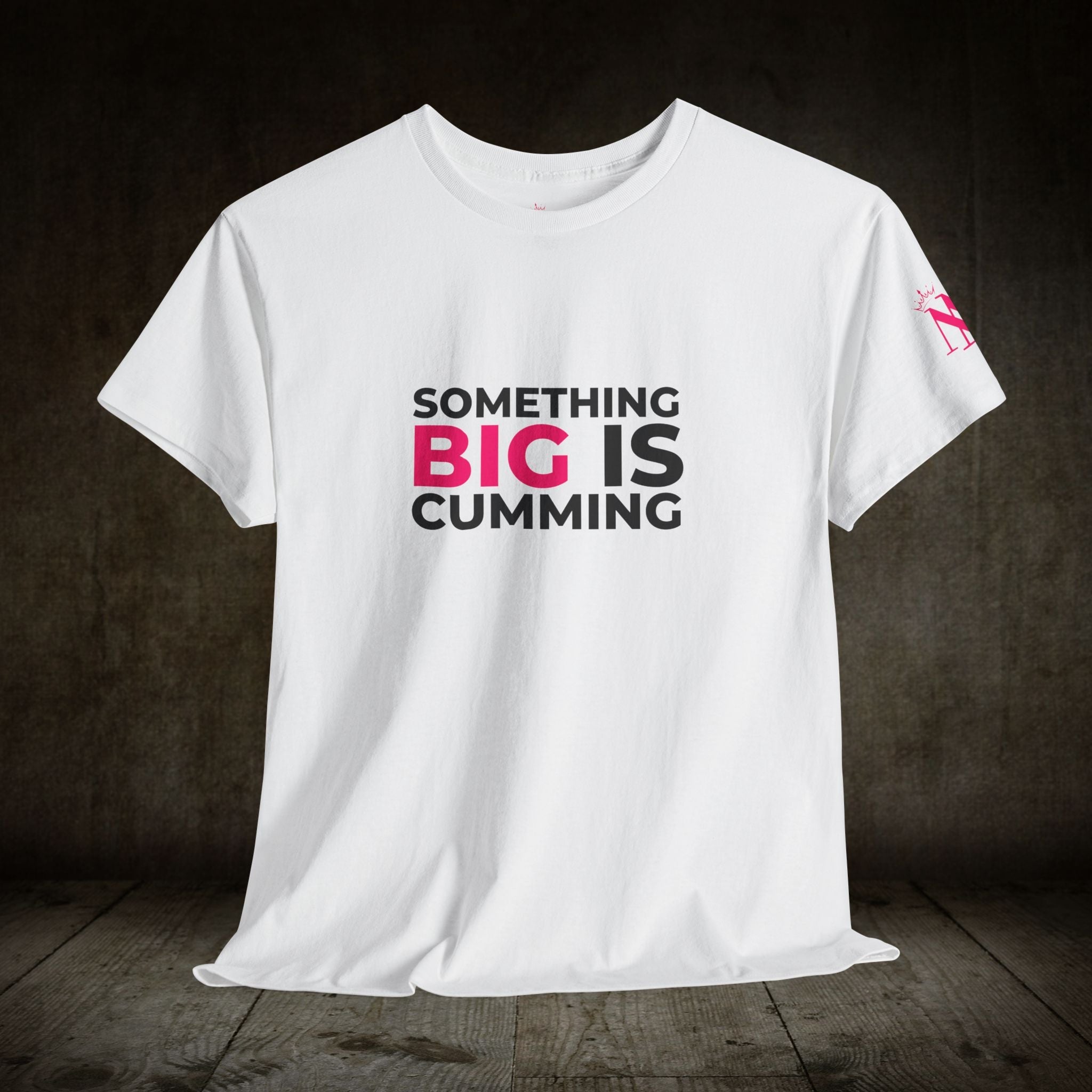 Something Big is Cumming | Mix & Match Cotton Unisex Fun-Flirty Lovers’ T-Shirts