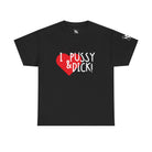 I Love Pussy & Dick! | Mix & Match 100% Cotton Unisex Fun-Flirty Lovers’ Tees