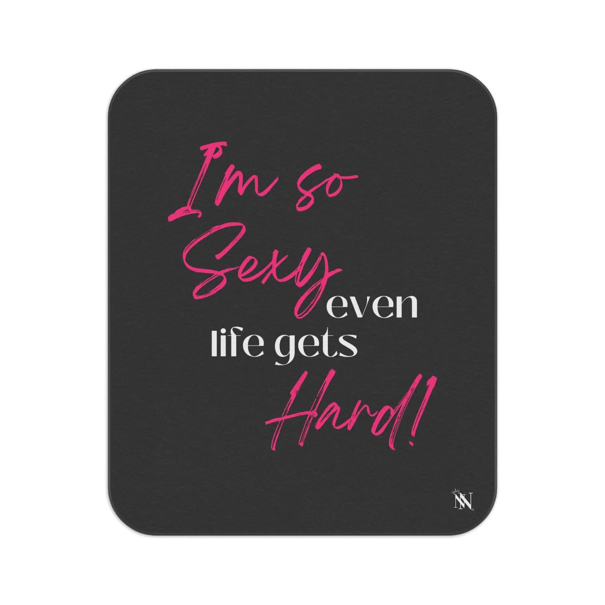 I’m So Sexy Even Life Gets Hard! Sex Blanket
