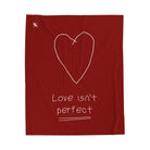 Love Isn’t Perfect Romantic Lovers Gifts Blanket