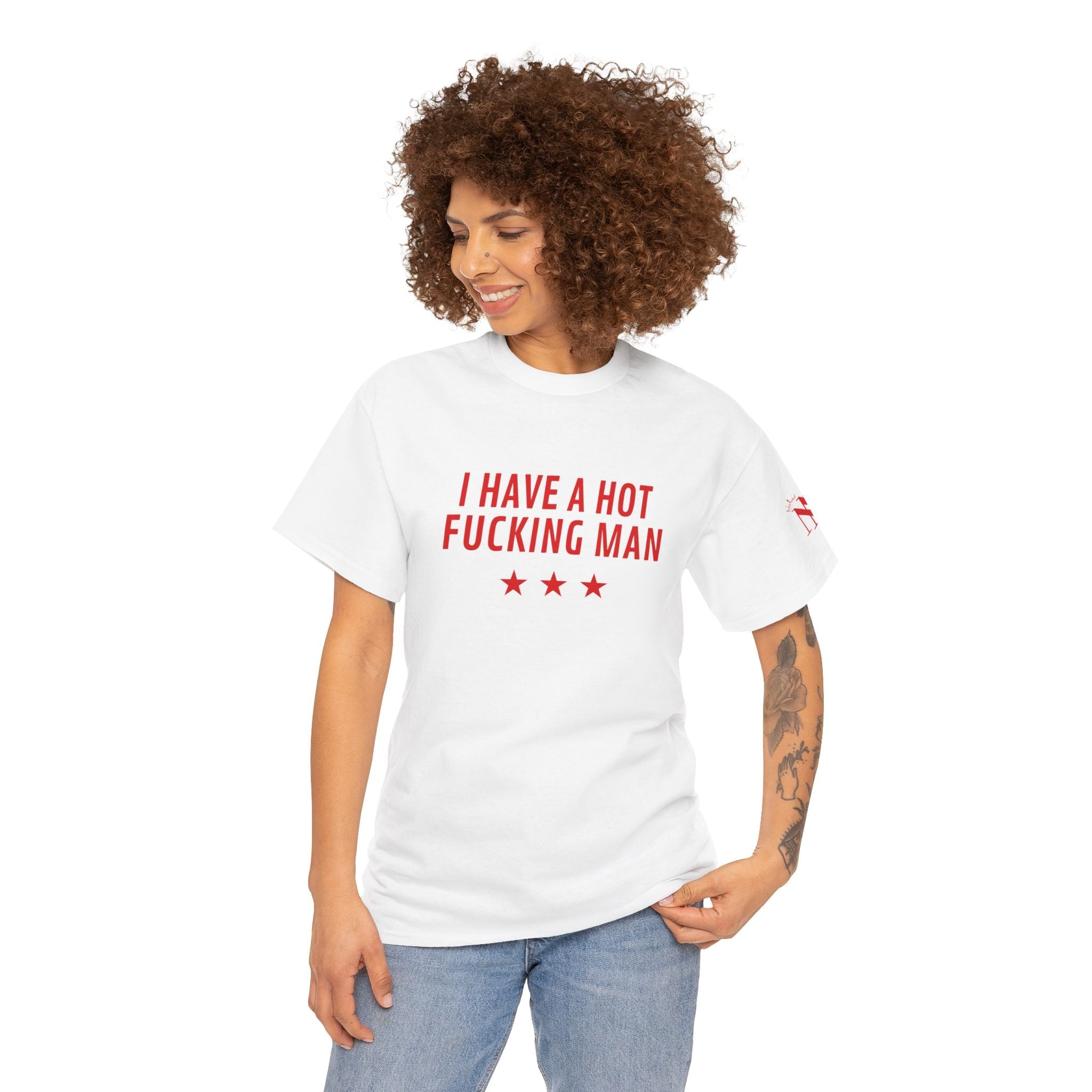 I Have a Hot Fucking Man | Mix & Match Cotton Unisex Fun-Flirty Lovers’ T-Shirts