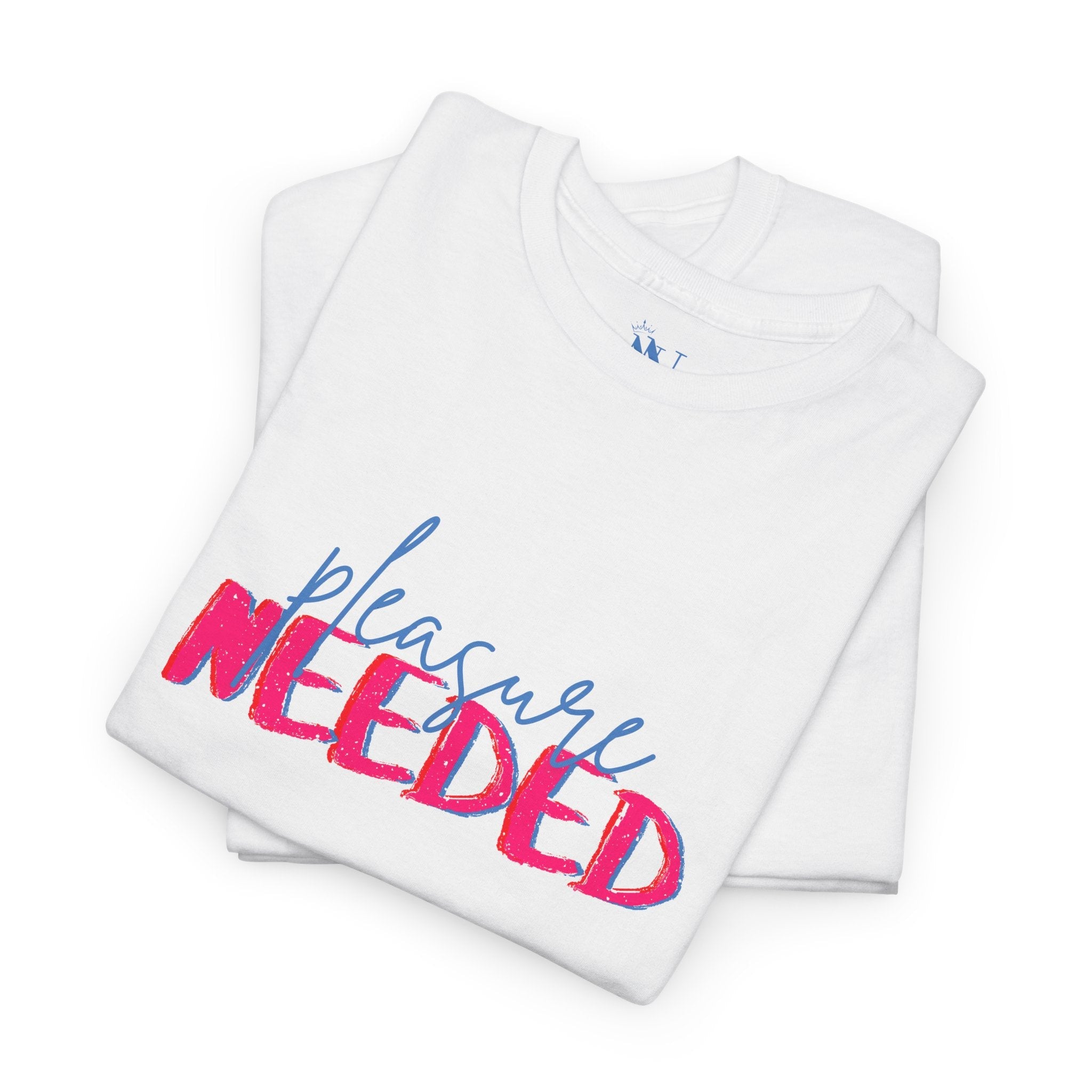 Pleasure Needed | Mix & Match 100% Cotton Unisex Fun-Flirty Lovers’ Tees