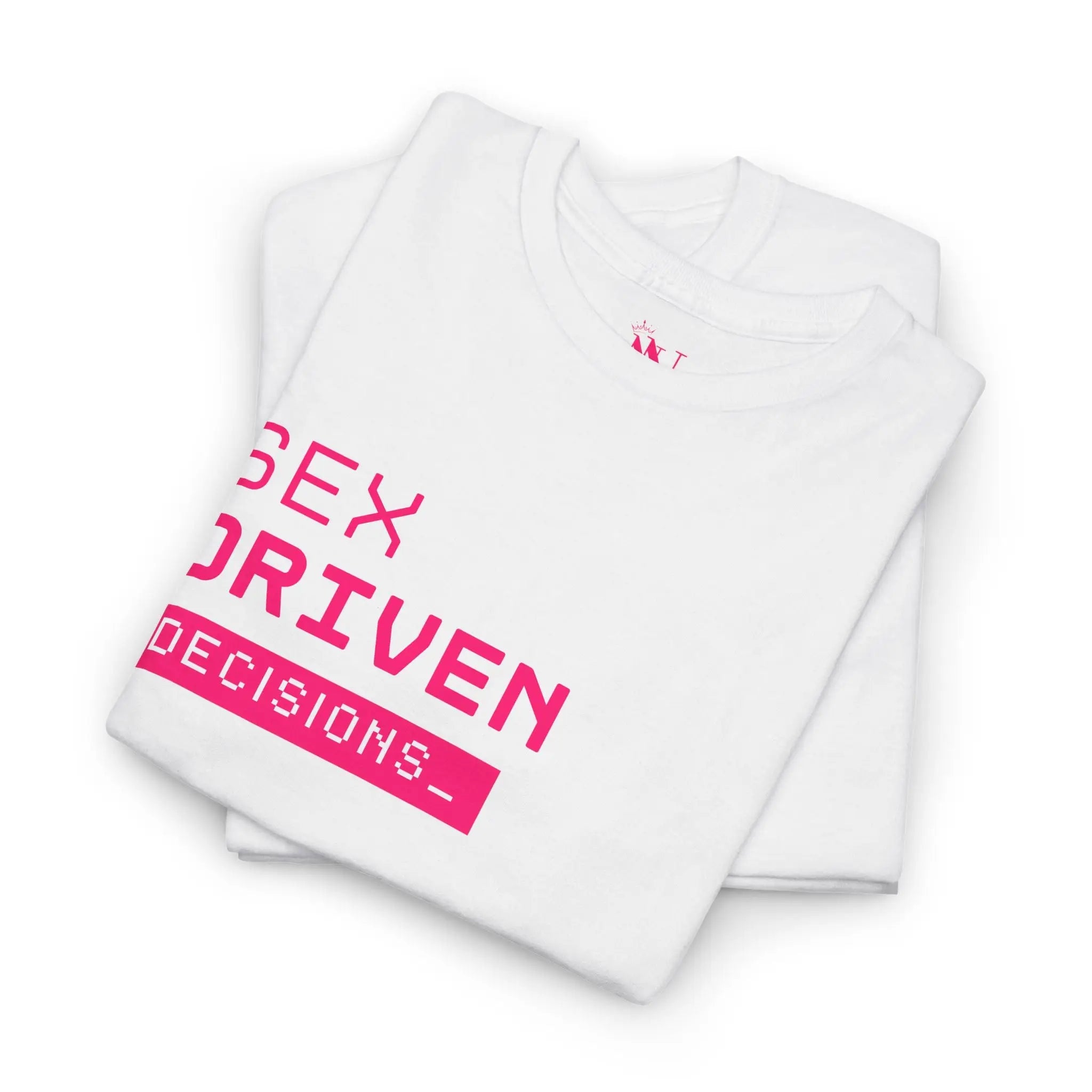 Sex Driven Decisions | Mix & Match 100% Cotton Unisex Fun-Flirty Lovers’ Tees