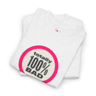 Totally 100% Bad | Mix & Match 100% Cotton Unisex Fun-Flirty Lovers’ Tees