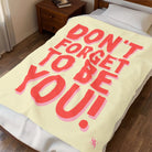 Don’t Forget to Be You! | Mix & Match Soft Fun-Flirty Lovers’ Blankets