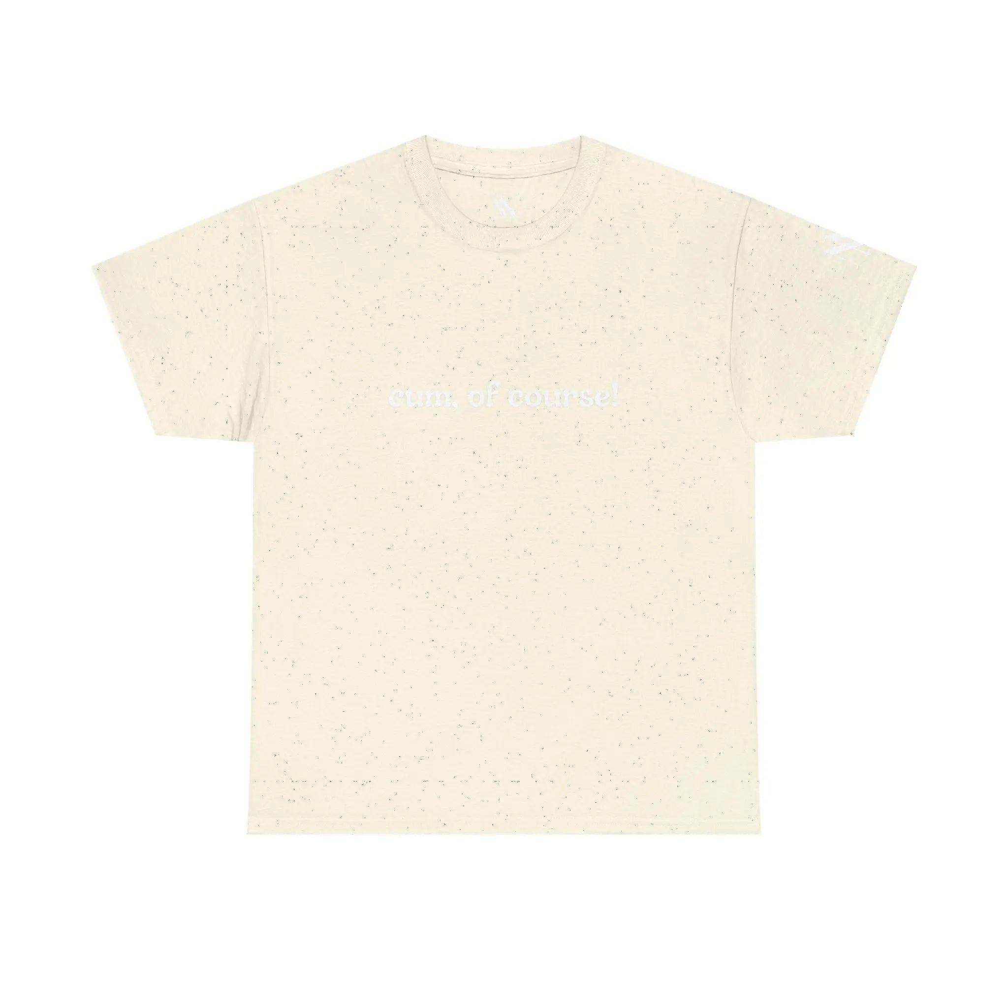 Cum of Course! | Mix & Match 100% Cotton Unisex Fun-Flirty Lovers’ Tees