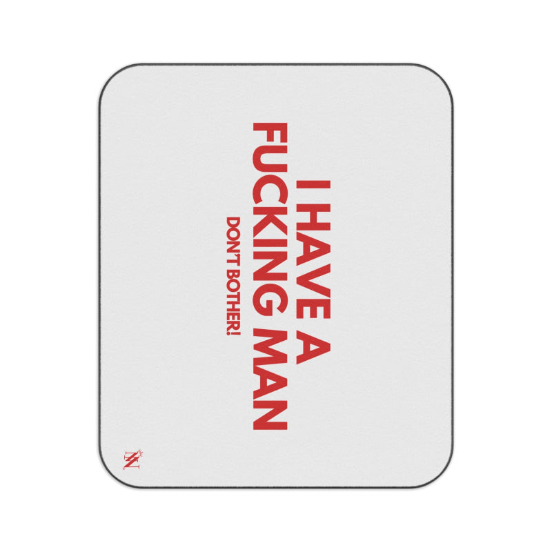 I Have a Fucking Man | Mix Match Fun-Flirty Lovers’ Water-Resistant Blankets