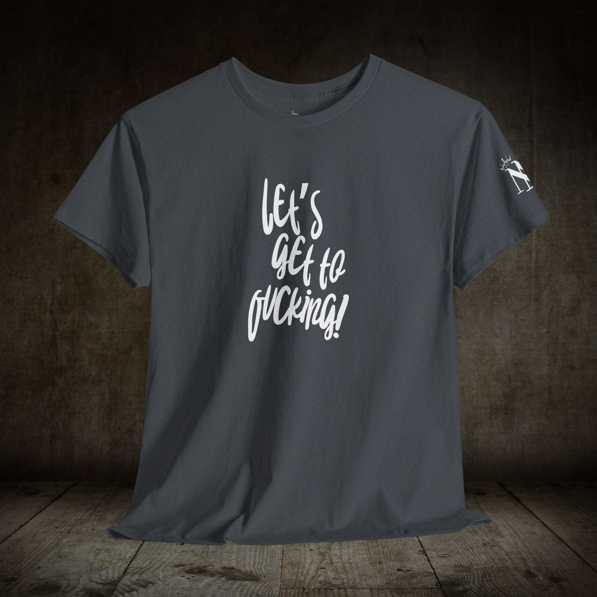 Let’s Get to Fucking! | Mix & Match 100% Cotton Unisex Fun-Flirty Lovers’ Tees