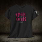 Over and Over Again! | Mix & Match Cotton Unisex Fun-Flirty Lovers’ T-Shirts